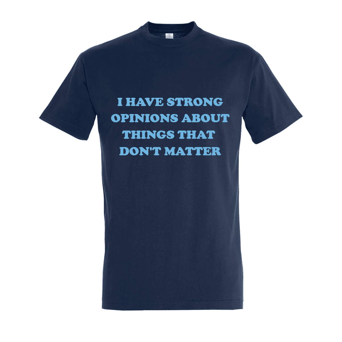 T-Shirt - I have strong opinions