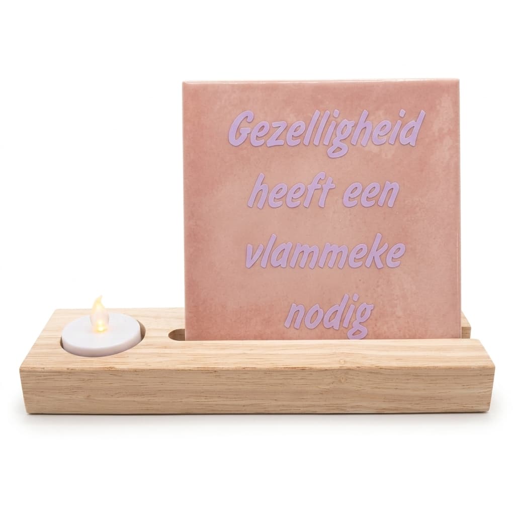 Tegeltje - Gezelligheid heeft een vlammetje nodig