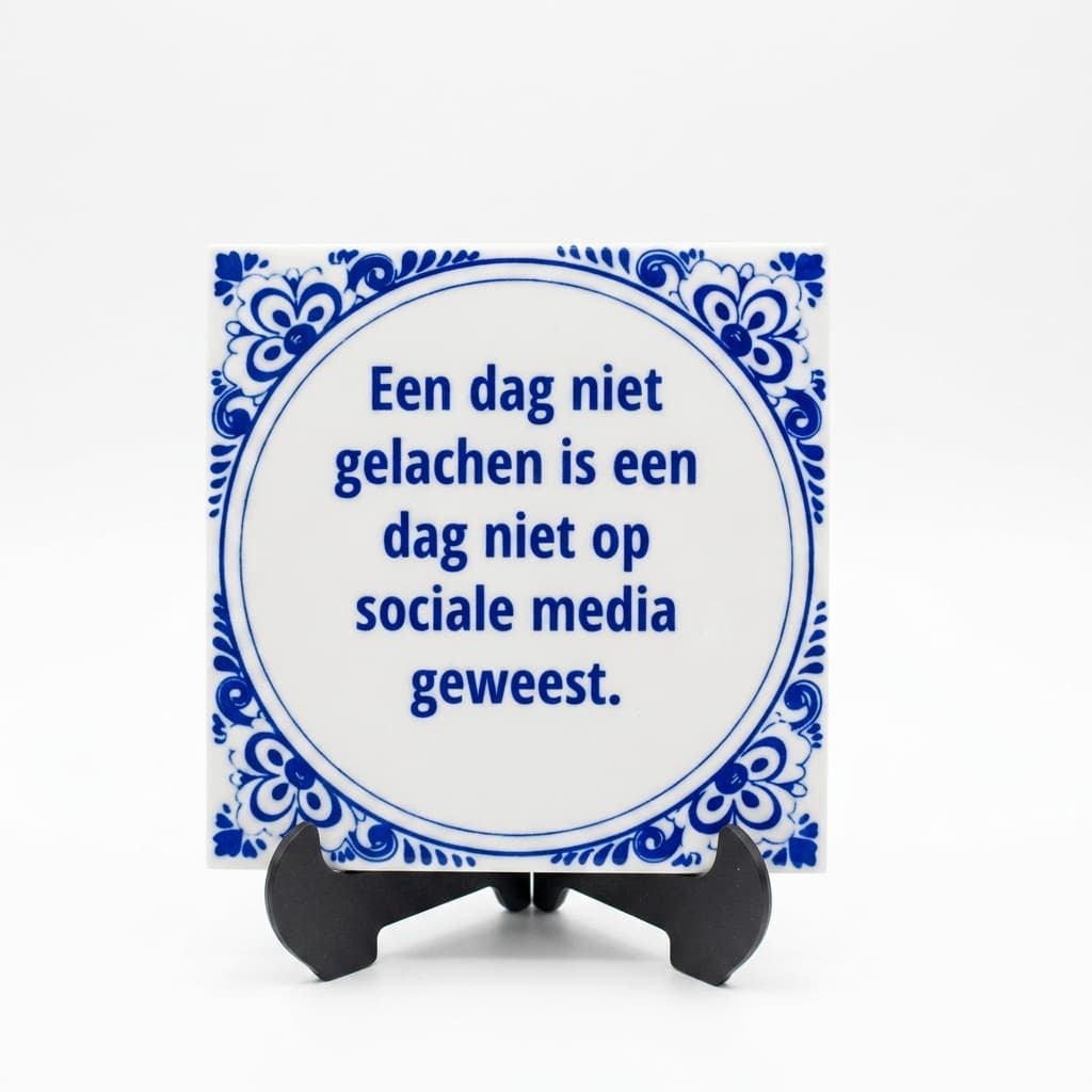 Tegelspreuk - Een dag niet gelachen is een dag niet op sociale media geweest